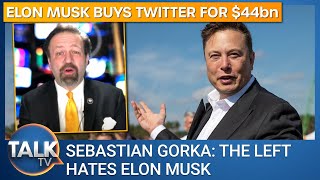 Sebastian Gorka: Why the Left hate Elon Musk