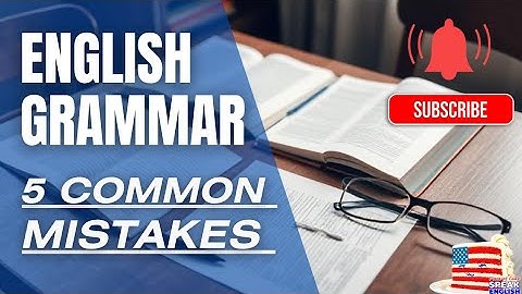 5 More Grammar Mistakes English Learners Make (And How to Fix Them Fast)