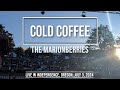The Marionberries - Cold Coffee [LIVE 7.3.24 @ Independence, Oregon]