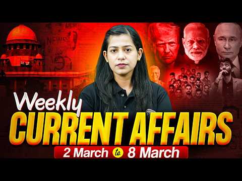 Weekly Current Affairs 2026 | 02-08 March Current Affairs | Current Affairs for SSC | By Krati Mam