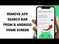 How To Remove App Search Bar From Android Home Screen | Hide Search Box On Android 2026