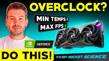 How To Overclock an Nvidia GPU The Right Way!