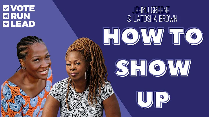 How to Show Up with Jehmu Greene and LaTosha Brown