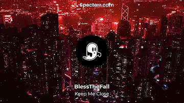 Blessthefall-"Keep Me Close" Lyrics