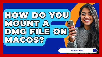 How Do You Mount A DMG File On macOS? - Be App Savvy