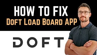 ✅ How to Fix Doft Load Board App Not Working (Full Guide) screenshot 2