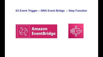 S3 Event based trigger Step Function using Event Bridge -Part 2