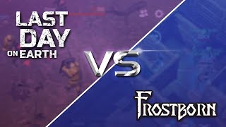 Last Day on Earth vs Frostborn