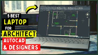Top 5 Laptops For Architecture Students, AutoCAD & Designers in 2023 [Buying Guide & Review]