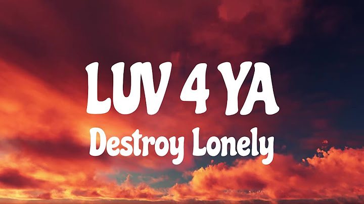 LUV 4 YA - Destroy Lonely (Lyric Video)