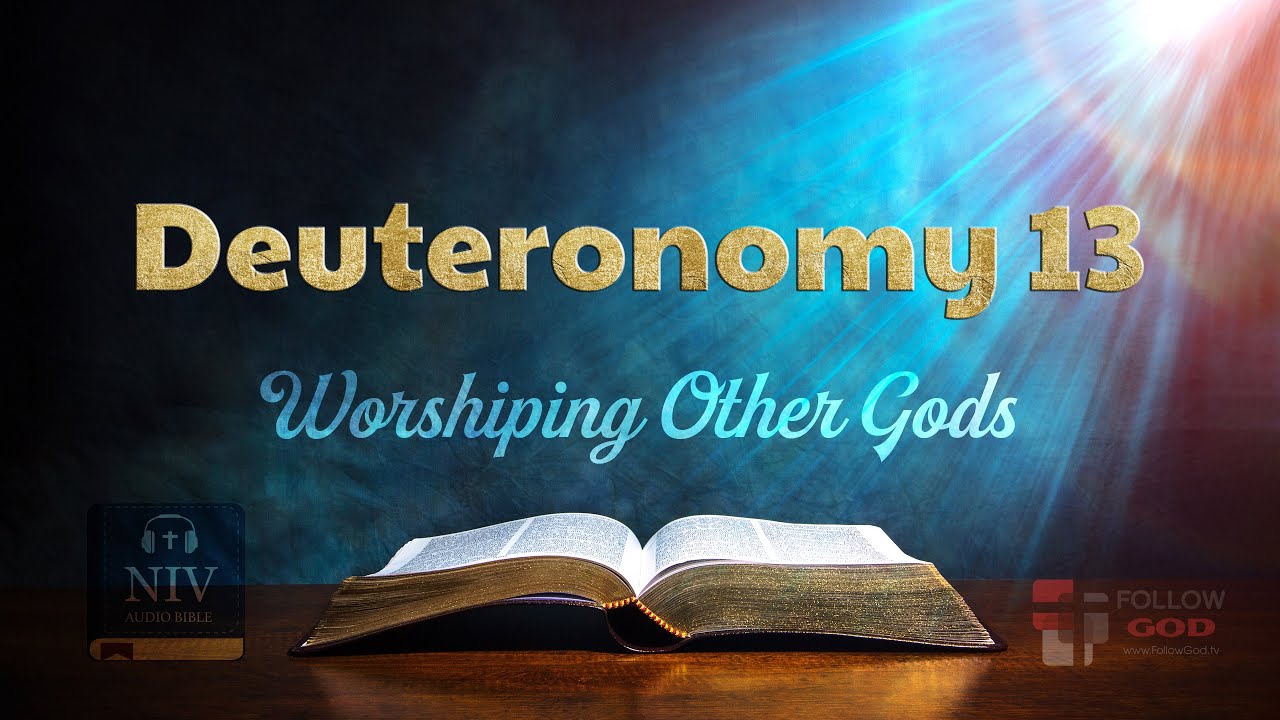The Book of Deuteronomy | Chapter 13: Worshiping Other Gods | NIV Audio ...