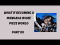 What If Becoming A Mangaka In One Piece World Part 69