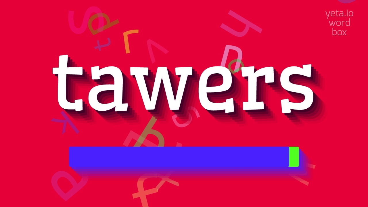 How to say "tawers"! (High Quality Voices) - YouTube