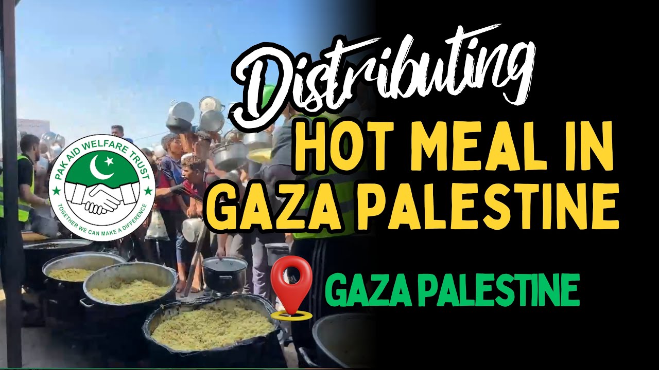 Hot Cooked Meal Distribution in Gaza | Pak Aid Welfare Trust