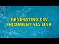 Generating CSV document via link
