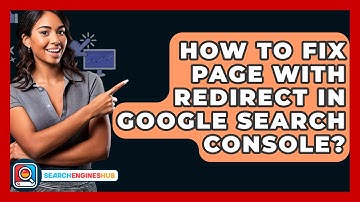 How To Fix Page With Redirect In Google Search Console? - SearchEnginesHub.com