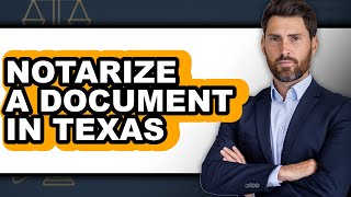 How to Notarize a Document in Texas