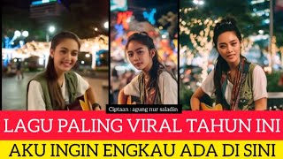 LAGU TERBARU VIRAL TRENDING TAHUN INI _ AKU INGIN ENGKAU ADA DI SINI - agung nur saladin 🌟🎬