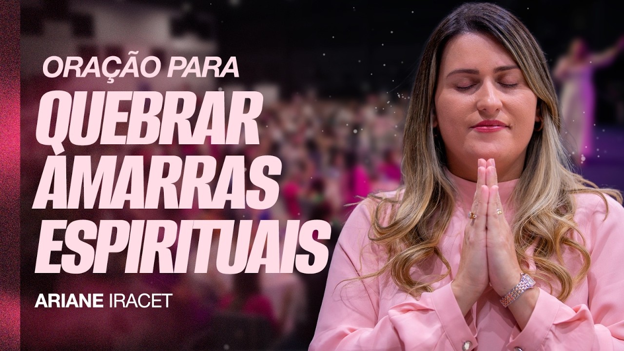 ORAÇÃO PARA QUEBRAR AMARRAS ESPIRITUAIS (O SENHOR DERRAMARÁ ÓLEO DE ALEGRIA)