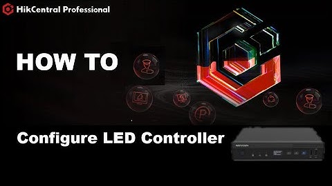 How to Configure LED Controller on HikCentral Pro