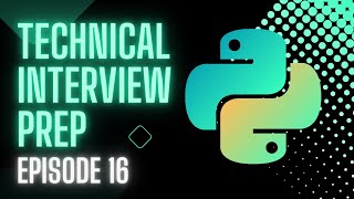 Python Technical Interview Prep | Episode 16 | Trees Fully Explained