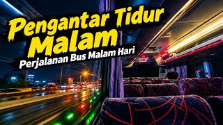 Pengantar Tidur Malam | Perjalanan Bus Malam Hari dengan Suasana Nyaman & Tenang #asmr #bus #jakarta