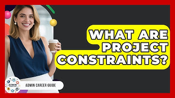 What Are Project Constraints? - Admin Career Guide