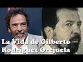 La vida de GILBERTO RODRÍGUEZ OREJUELA