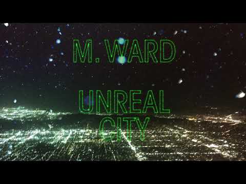 M. Ward - New Song “Unreal City” 