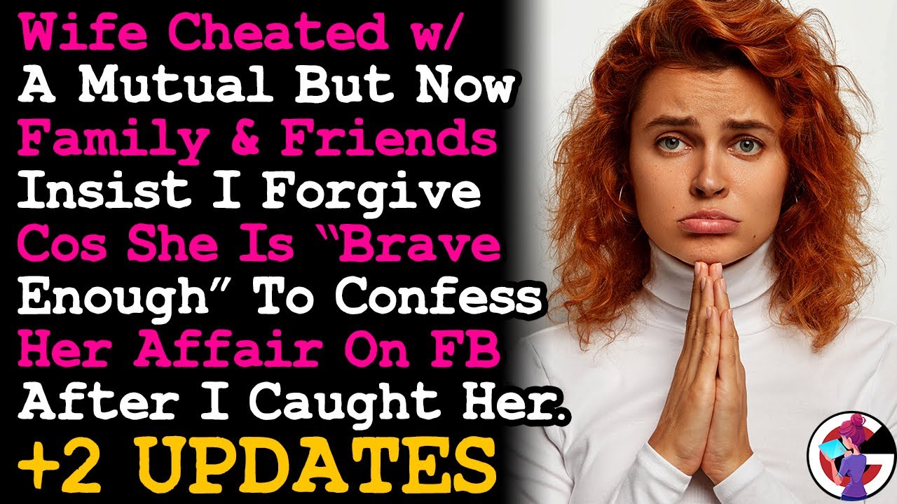 UPDATE Wife Cheated w A Friend & Everyone Wants Me To Reconcile Cos She Confessed On FB After~