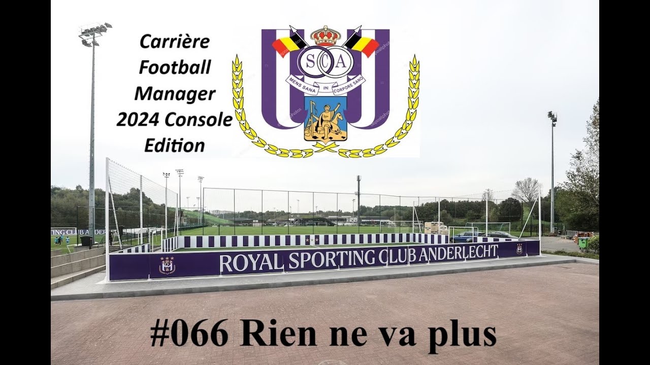 Rien ne va plus - Carriere Football Manager 2024 Console Edition RSC Anderlecht 