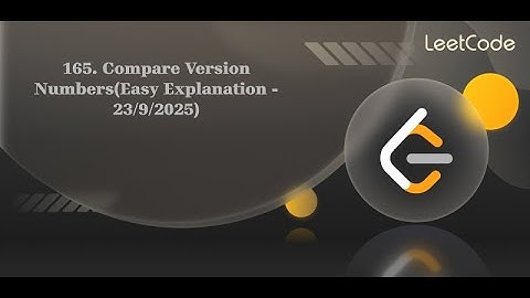 🚀 LeetCode 165: Compare Version Numbers |  Full Explanation | Medium Difficulty 🥵😍
