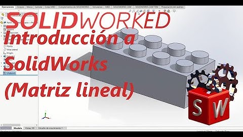 Introducción a SolidWorks (Matriz lineal)