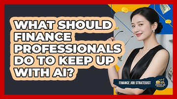 What Should Finance Professionals Do To Keep Up With AI? - Finance Job Strategist