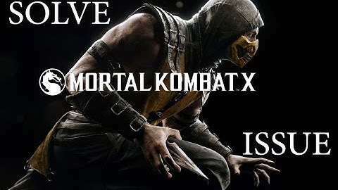 [TUTORIAL] HOW TO SOLVE THE MORTAL KOMBAT X STARTING ISSUE (works for other games)