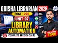 Odisha Librarian 2026 📚 | Library Automation Unit 7 Complete Theory 🔥 #odishalibrarian2026