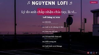 Hồi kết, Anh tự do nhưng cô đơn, ... |  Nguyenn Lofi cover | TỔNG HỢP HIT THÁNG 12 2022