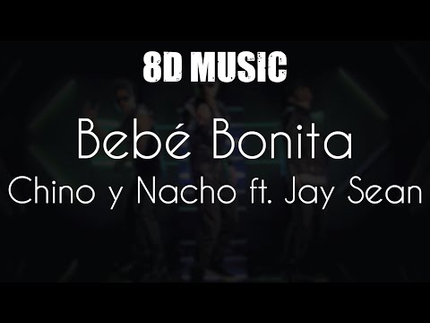 Bebé Bonita – Chino y Nacho ft. Jay Sean – 8D Music