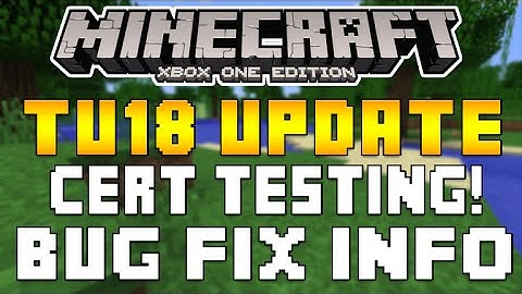 Minecraft XB1 & PS4 - UPDATE! BUG FIX IN CERT TESTING & MORE INFO [TU18 BUG FIX]