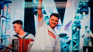 POR LO CONTRARIO (Remix) - Q Lokura | Dj Andy Lazarte ft. @Dj.IvanGreco 🔥