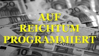 Geld manifestieren - Auf Reichtum programmiert - Geld anziehen (schnell)