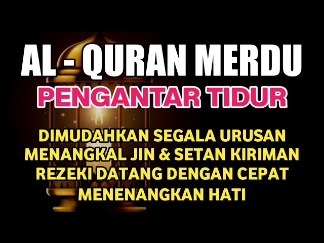 Bacaan Al Quran Merdu Pengantar Tidur, Penenang Hati & Pikiran class=