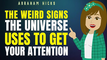 The Weird Signs the Universe Uses to Get Your Attention | Abraham Hicks 2025