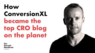 How ConversionXL became the top CRO blog on the planet
