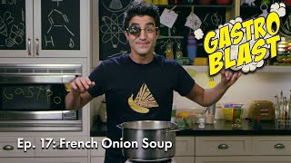 GASTRO BLAST | EP 17 | Let’s make French Onion Soup