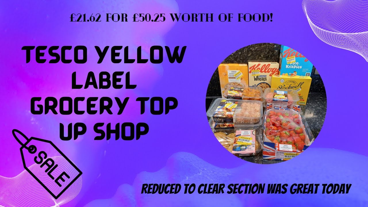 Tesco Yellow Sticker Reduced To Clear Grocery Haul YouTube