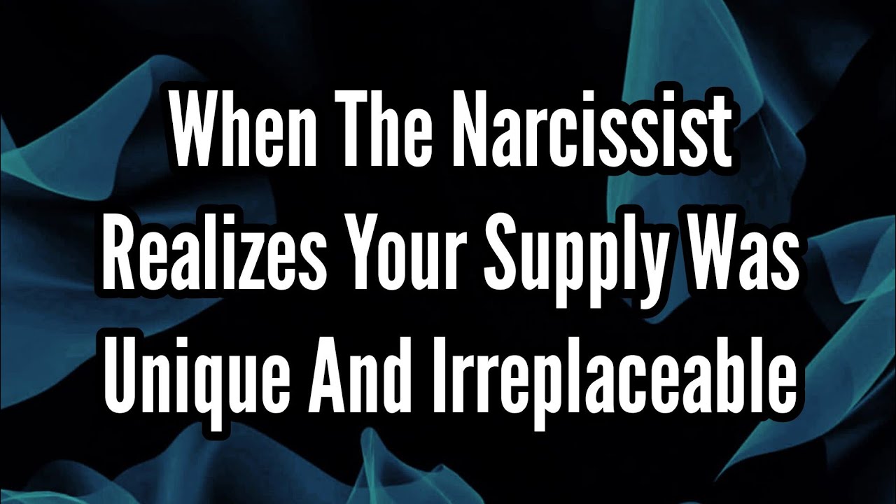 When The Narcissist Realizes Your Supply Was Unique - YouTube