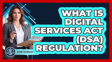What Is Digital Services Act (DSA) Regulation?