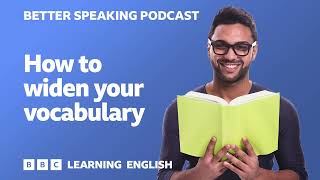 Better Speaking Podcast 🗨️🗣️ How to widen your vocabulary