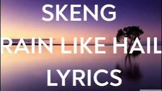 Skeng - Rain Like Hail (Lyrics)